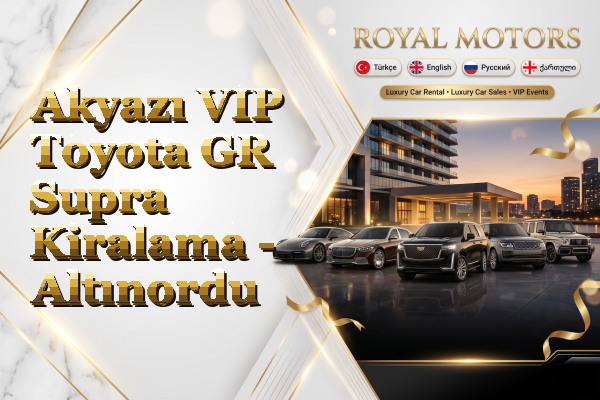 Akyazı VIP Toyota GR Supra Kiralama - Altınordu