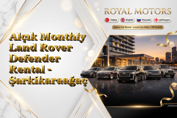 Alçık Monthly Land Rover Defender Rental - Şarkikaraağaç