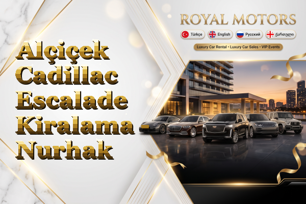 Alçiçek Cadillac Escalade Kiralama - Nurhak