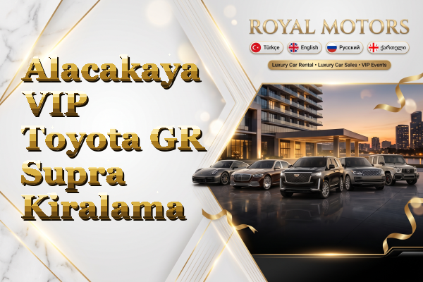 Alacakaya VIP Toyota GR Supra Kiralama