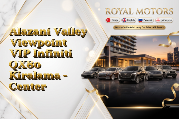 Alazani Valley Viewpoint VIP Infiniti QX80 Kiralama - Center