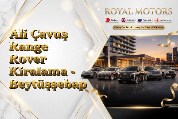 Ali Çavuş Range Rover Kiralama - Beytüşşebap