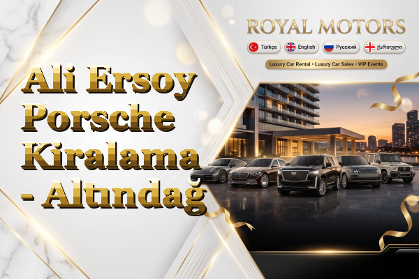 Ali Ersoy Porsche Kiralama - Altındağ