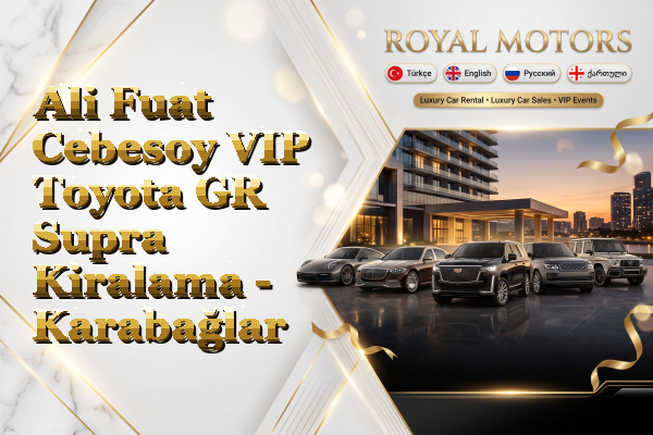 Ali Fuat Cebesoy VIP Toyota GR Supra Kiralama - Karabağlar
