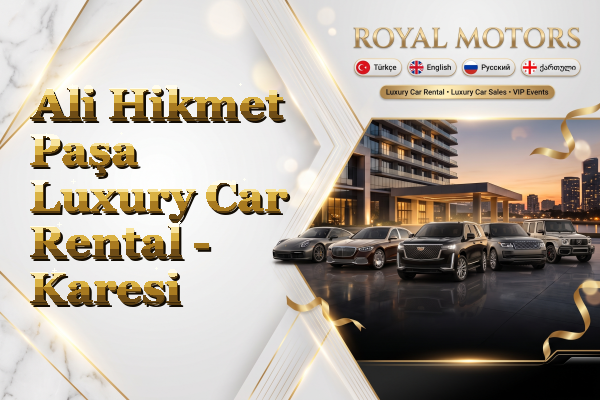 Ali Hikmet Paşa Luxury Car Rental - Karesi