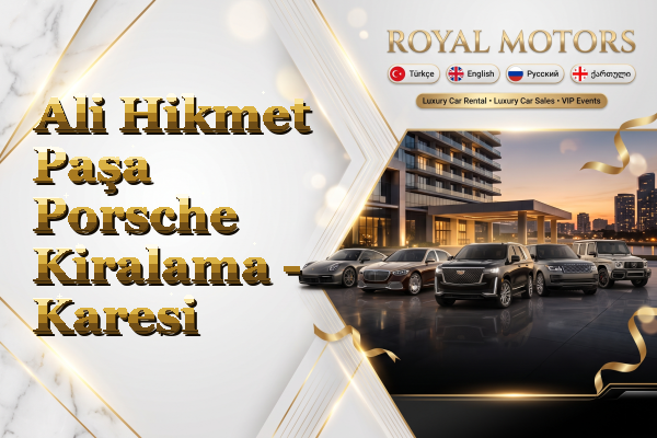 Ali Hikmet Paşa Porsche Kiralama - Karesi
