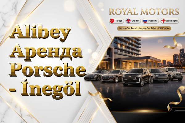 Alibey Аренда Porsche - İnegöl