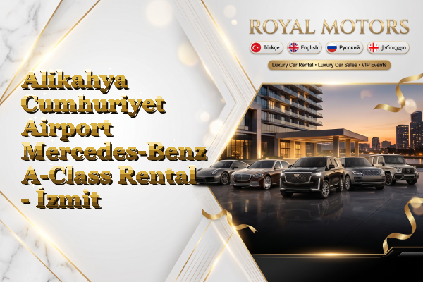 Alikahya Cumhuriyet Airport Mercedes-Benz A-Class Rental - İzmit