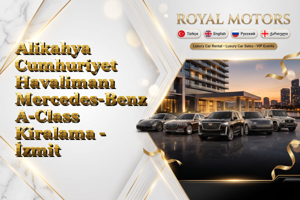 Alikahya Cumhuriyet Havalimanı Mercedes-Benz A-Class Kiralama - İzmit