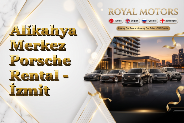 Alikahya Merkez Porsche Rental - İzmit