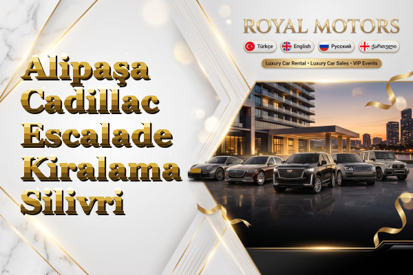Alipaşa Cadillac Escalade Kiralama - Silivri
