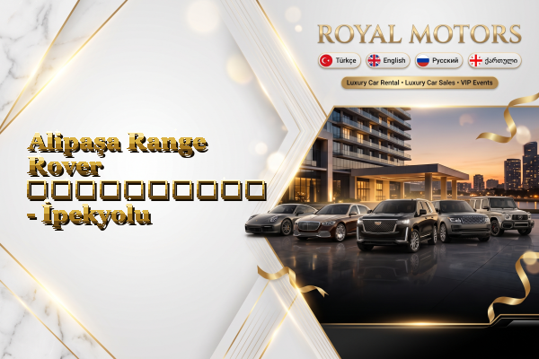 Alipaşa Range Rover გაქირავება - İpekyolu