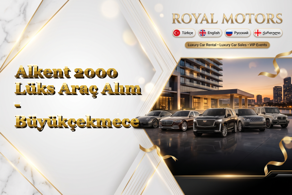 Alkent 2000 Lüks Araç Alım - Büyükçekmece