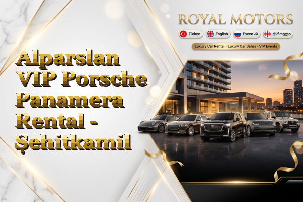 Alparslan VIP Porsche Panamera Rental - Şehitkamil