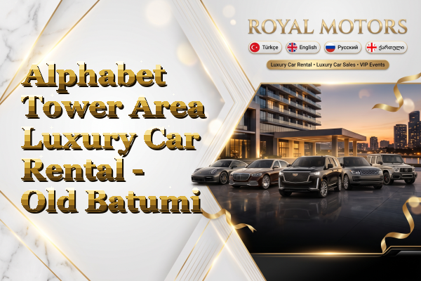 Alphabet Tower Area Luxury Car Rental - Old Batumi