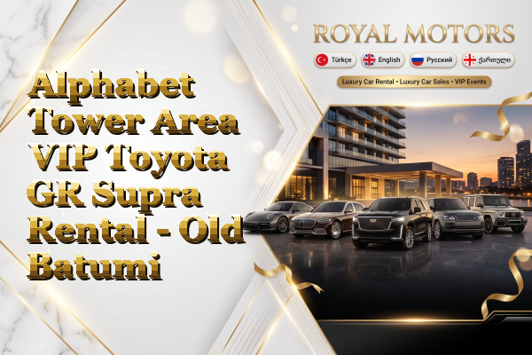 Alphabet Tower Area VIP Toyota GR Supra Rental - Old Batumi