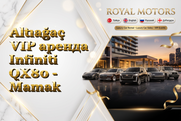 Altıağaç VIP аренда Infiniti QX80 - Mamak