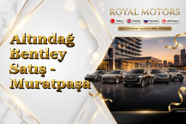 Altındağ Bentley Satış - Muratpaşa