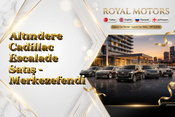 Altındere Cadillac Escalade Satış - Merkezefendi