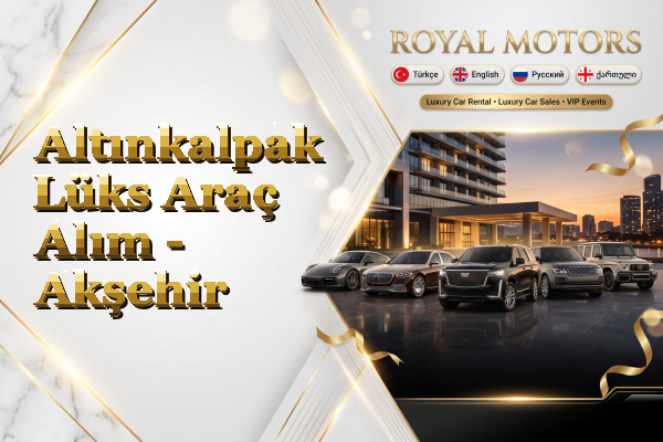 Altınkalpak Lüks Araç Alım - Akşehir