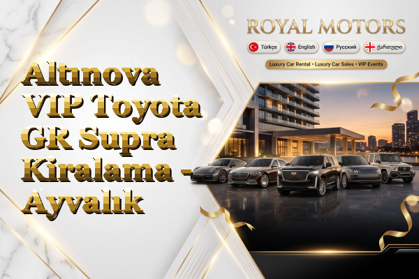 Altınova VIP Toyota GR Supra Kiralama - Ayvalık