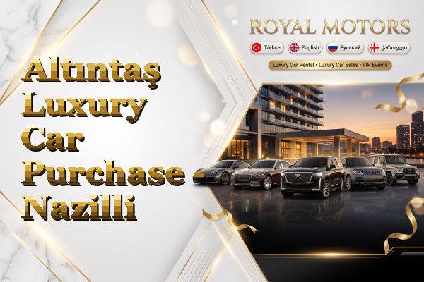 Altıntaş Luxury Car Purchase - Nazilli