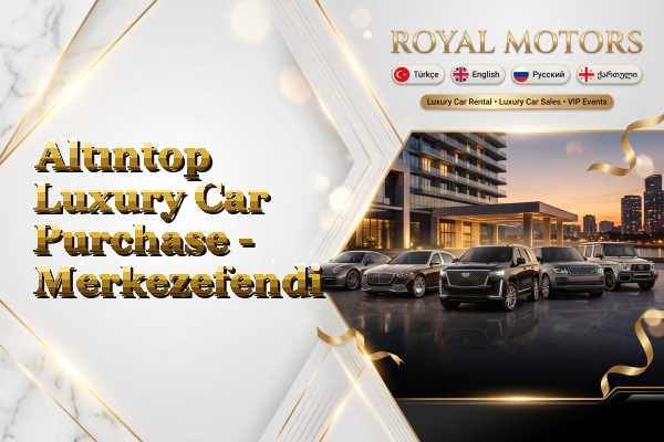 Altıntop Luxury Car Purchase - Merkezefendi