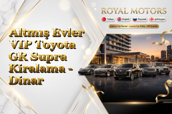 Altmış Evler VIP Toyota GR Supra Kiralama - Dinar