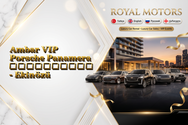 Ambar VIP Porsche Panamera გაქირავება - Ekinözü