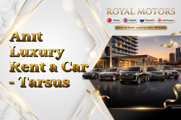 Anıt Luxury Rent a Car - Tarsus