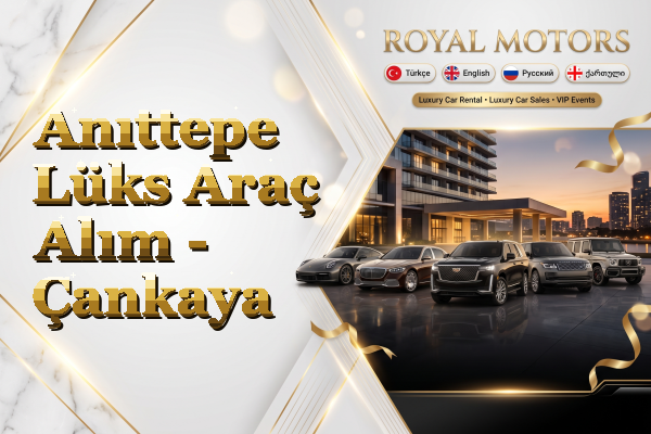 Anıttepe Lüks Araç Alım - Çankaya