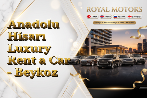 Anadolu Hisarı Luxury Rent a Car - Beykoz
