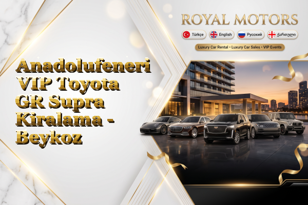 Anadolufeneri VIP Toyota GR Supra Kiralama - Beykoz