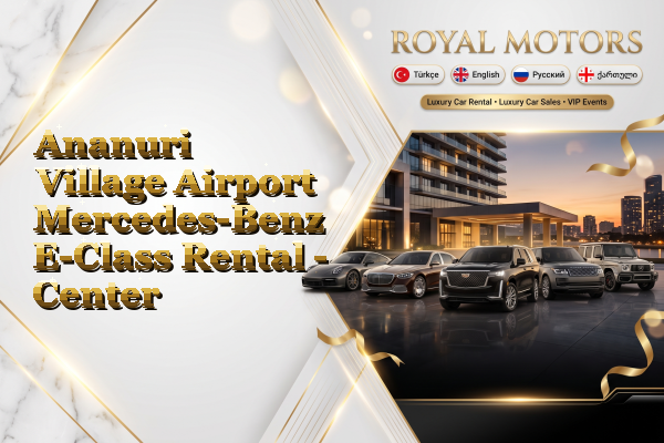 Ananuri Village Airport Mercedes-Benz E-Class Rental - Center