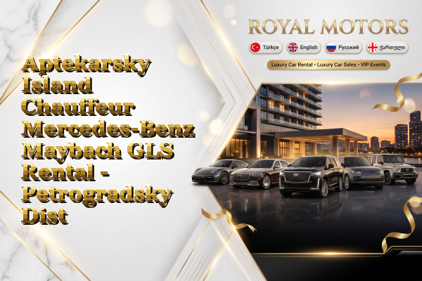 Aptekarsky Island Chauffeur Mercedes-Benz Maybach GLS Rental - Petrogradsky District