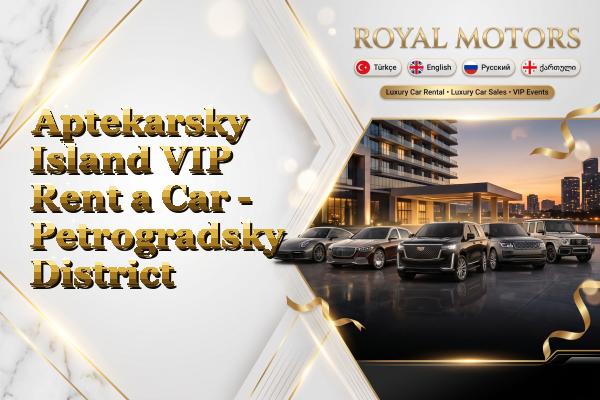 Aptekarsky Island VIP Rent a Car - Petrogradsky District