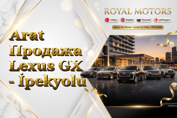 Arat Продажа Lexus GX - İpekyolu
