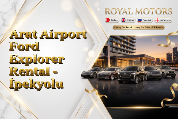 Arat Airport Ford Explorer Rental - İpekyolu