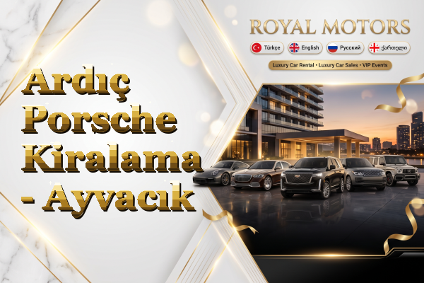 Ardıç Porsche Kiralama - Ayvacık