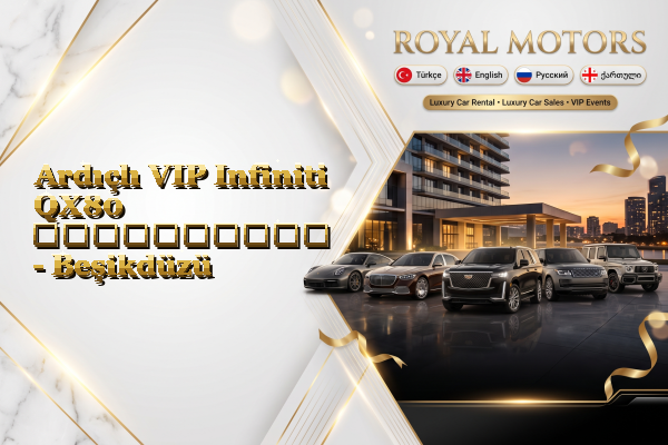Ardıçlı VIP Infiniti QX80 გაქირავება - Beşikdüzü