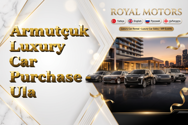 Armutçuk Luxury Car Purchase - Ula