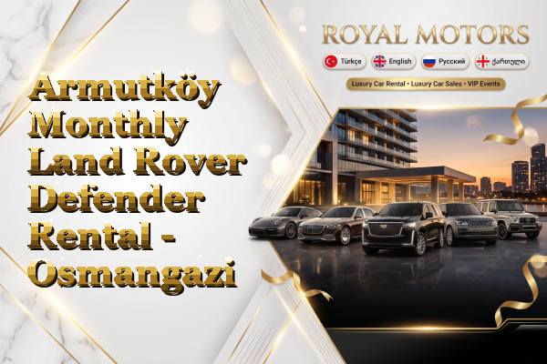 Armutköy Monthly Land Rover Defender Rental - Osmangazi