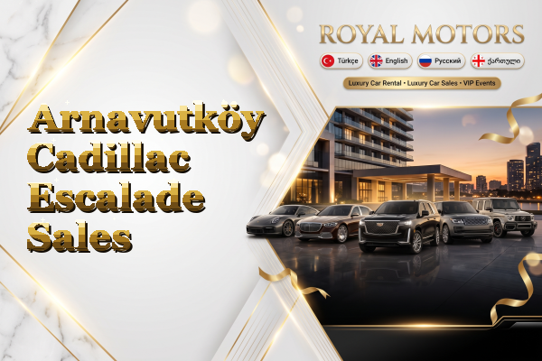 Arnavutköy Cadillac Escalade Sales