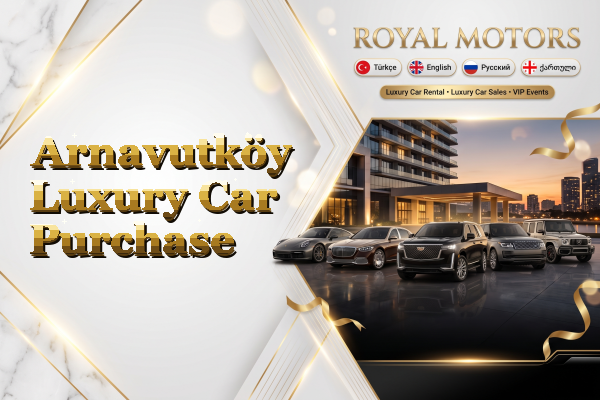 Arnavutköy Luxury Car Purchase