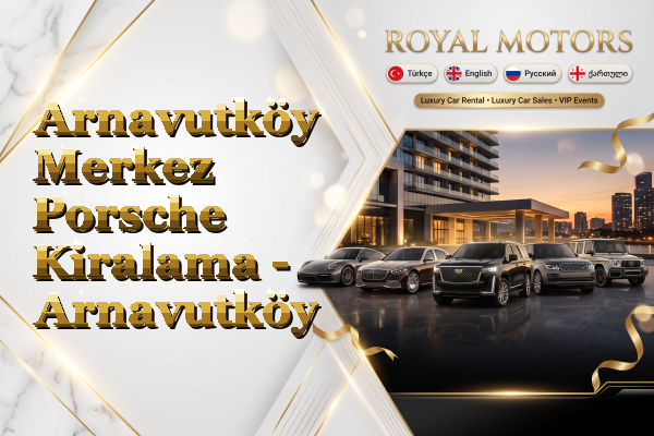 Arnavutköy Merkez Porsche Kiralama - Arnavutköy
