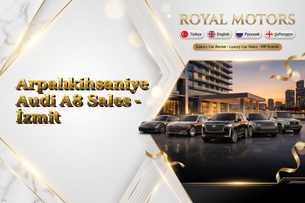 Arpalıkihsaniye Audi A8 Sales - İzmit