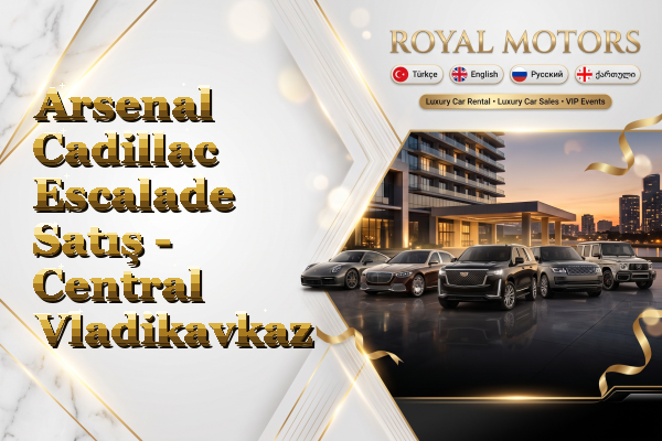 Arsenal Cadillac Escalade Satış - Central Vladikavkaz