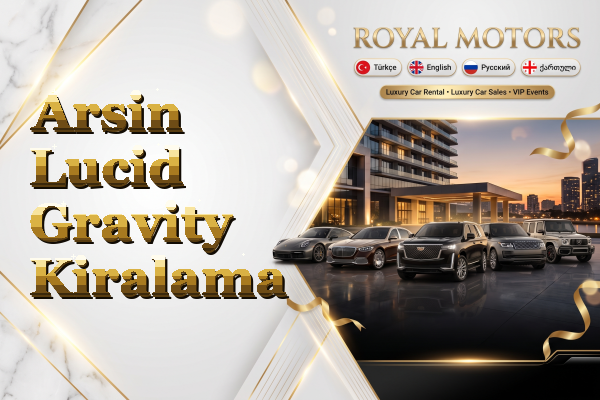 Arsin Lucid Gravity Kiralama