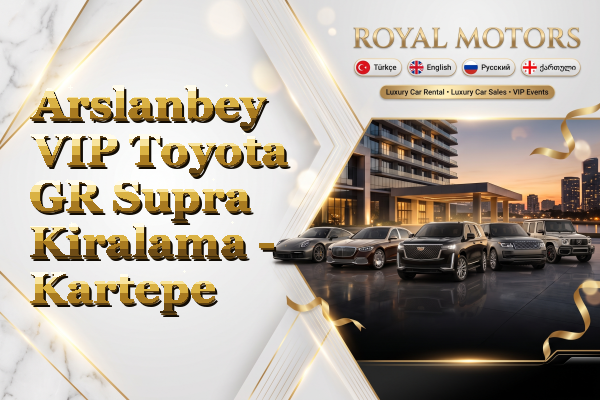 Arslanbey VIP Toyota GR Supra Kiralama - Kartepe