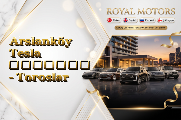 Arslanköy Tesla გაყიდვა - Toroslar